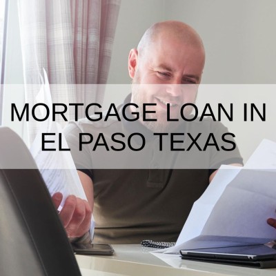 How to Get a Mortgage Loan in El Paso Texas