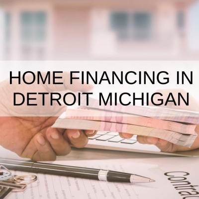 How to Get a Home Financing in Detroit Michigan