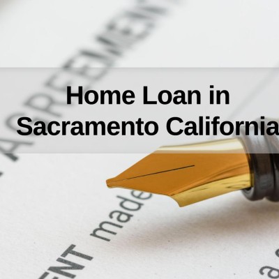 How to Get a Home Loan in Sacramento California