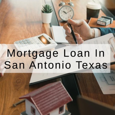 How to Get Mortgage Loan in San Antonio Texas