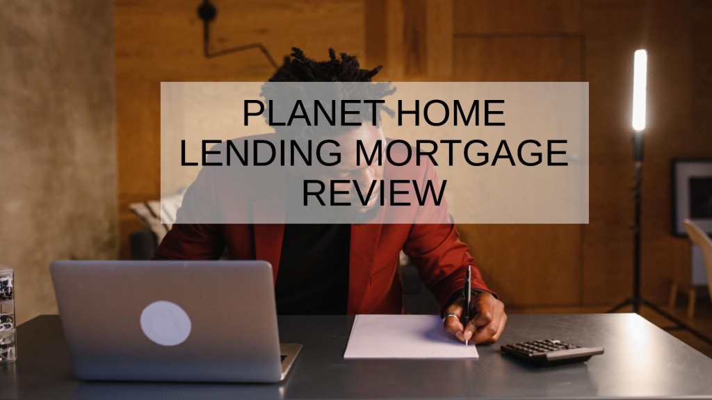 Planet Home Lending Mortgage Review