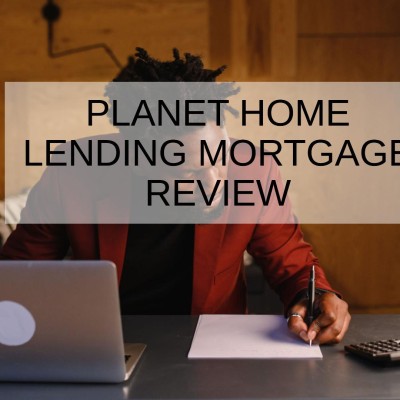 Planet Home Lending Mortgage Review