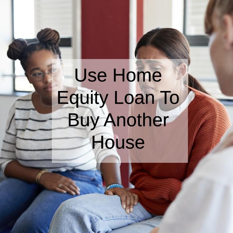 Can I Use A Home Equity Loan To Buy Another House?